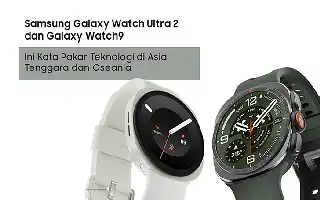 Sorotan Pakar Teknologi Asia-Pasifik terhadap Keunggulan Samsung Galaxy Watch Ultra2 dan Galaxy Watch9